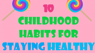 10 Childhood Habits For Staying Healthy 10 Childhood Habits For Staying Healthy